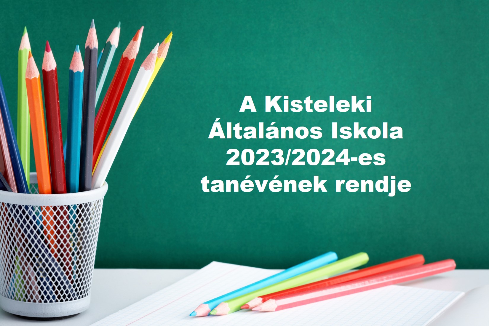 A Kisteleki Általános Iskola 2023/2024-es tanévének rendje